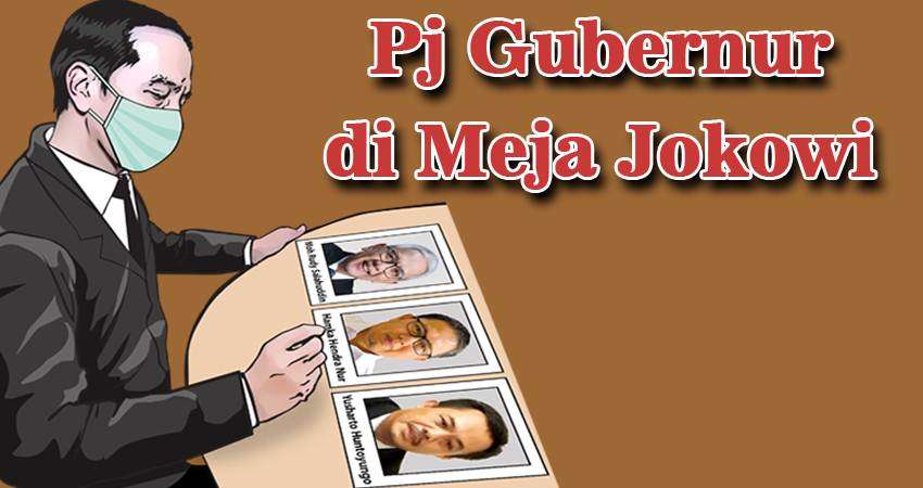 Pj Gubernur di Meja Jokowi