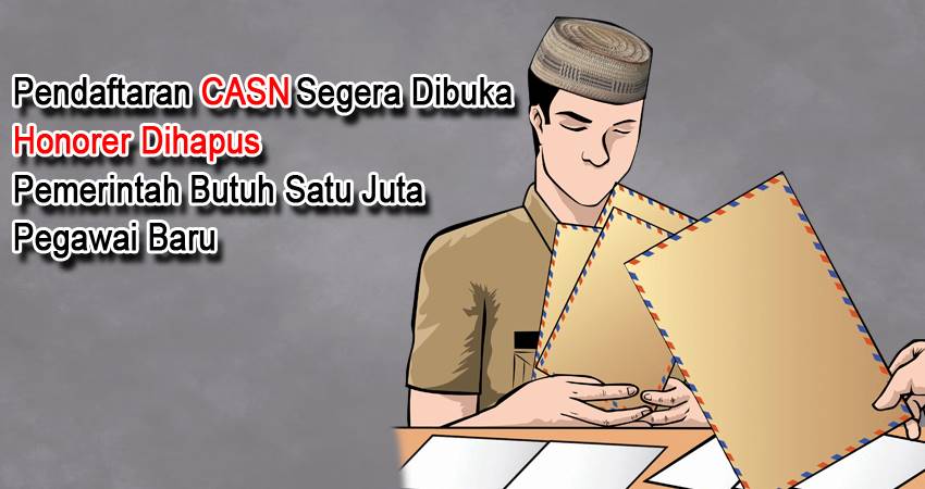 Pendaftaran CASN Segera Dibuka, Honorer Dihapus, Pemerintah Butuh Satu Juta Pegawai Baru