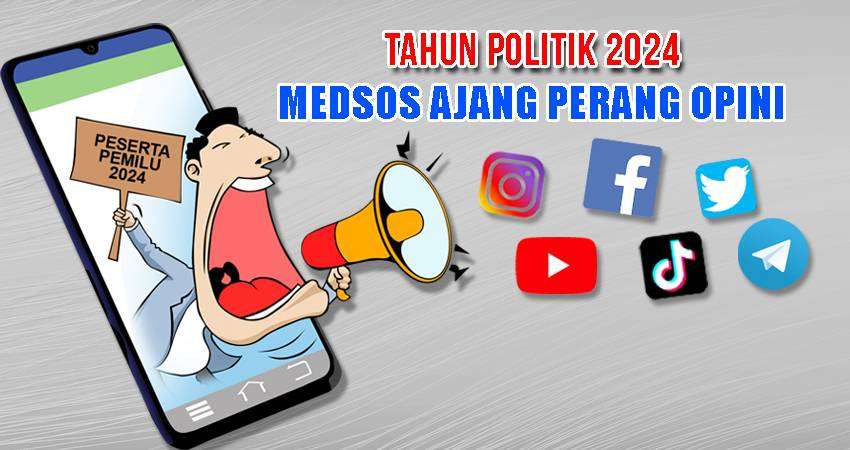 Tahun Politik 2024, Medsos Ajang Perang Opini