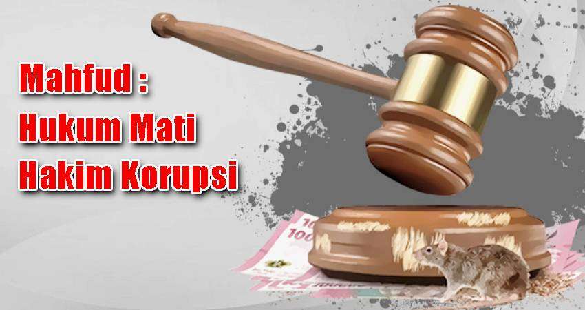 Mahfud : Hukum Mati Hakim Korupsi