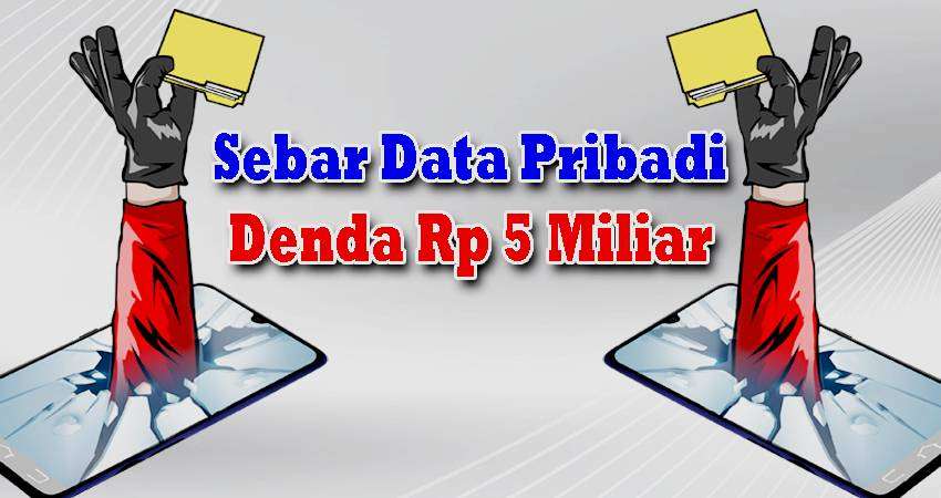 Sebar Data Pribadi Denda Rp 5 Miliar